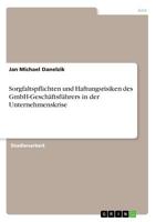 Sorgfaltspflichten und Haftungsrisiken des GmbH-Geschäftsführers in der Unternehmenskrise 366881659X Book Cover