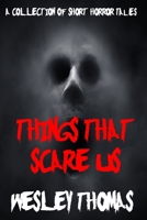 Things That Scare Us: A Collection of Short Horror Tales B0FCSB8D79 Book Cover