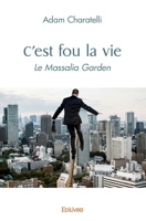 C'est fou la vie: Le Massalia Garden (French Edition) 2414463848 Book Cover