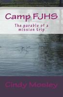 Camp FJHS: The parable of a mission trip 0692771433 Book Cover