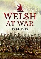 The Welsh at War: From Mons to Loos & the Gallipoli Tragedy 1473832098 Book Cover