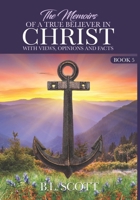 The Memoirs of a True Believer in Christ with views, opinions, and facts Book #5 1951941489 Book Cover