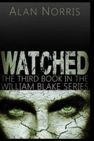 Watched (The William Blake Series Book 3) 1499798679 Book Cover