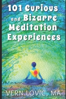 101 Curious and Bizarre Meditation Experiences B086Y6JG5V Book Cover