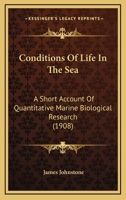 Conditions Of Life In The Sea: A Short Account Of Quantitative Marine Biological Research 1164610600 Book Cover