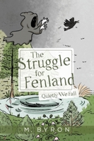 The Struggle for Fenland: Quietly We Fall 1525545736 Book Cover