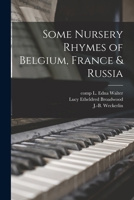 Some Nursery Rhymes of Belgium, France & Russia 1019253517 Book Cover