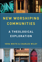 New Worshiping Communities: A Theological Exploration 0664263097 Book Cover