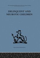 Delinquent and Neurotic Children. A Comparative Study. 113886739X Book Cover