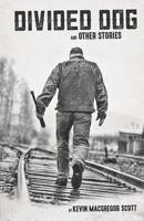Divided Dog and Other Stories 1519624654 Book Cover
