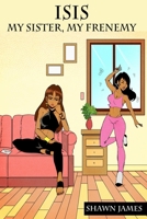 Isis: My Sister, My Frenemy 1492308838 Book Cover
