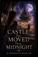 The Castle That Moved Every Midnight B0HGLXM7ML Book Cover
