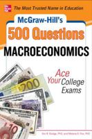McGraw-Hill's 500 Macroeconomics Questions: Ace Your College Exams: 3 Reading Tests + 3 Writing Tests + 3 Mathematics Tests 0071780343 Book Cover