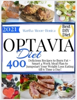 Optavia Diet: 400 Delicious Recipes to Burn Fat + Smart 4 Week Meal Plan to Jumpstart Your Weight Loss Eating till 6 Time a Day! B08R6RBDGM Book Cover