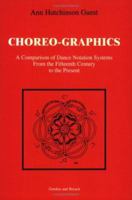 Choreographics: A Comparison of Dance Notation Systems from the Fifteenth Century to the Present 9057000032 Book Cover
