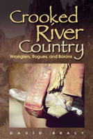 Crooked River Country: Wranglers, Rogues, and Barons 0874222931 Book Cover
