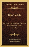 Lilja (The Lily) an Icelandic Religious Poem of the Fourteenth Century 1165533731 Book Cover