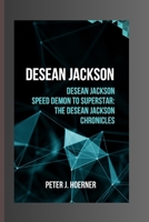 DeSean Jackson: DESEAN JACKSON Speed Demon to Superstar: The DeSean Jackson Chronicles B0CP9PDQBY Book Cover