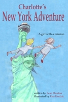 Charlotte's New York Adventure: A girl with a mission 1535334002 Book Cover