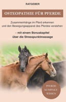 Osteopathie für Pferde: Zusammenhänge im Pferd erkennen und den Bewegungsapparat des Pferdes verstehen — mit einem Bonuskapitel über die Stresspunktmassage B08R7VLYQ4 Book Cover