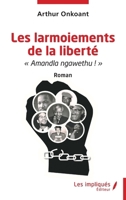 Les larmoiements de la liberté: « Amandla ngawethu ! » Roman (French Edition) 2385414163 Book Cover