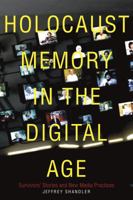 Holocaust Memory in the Digital Age: Survivors' Stories and New Media Practices 1503602893 Book Cover