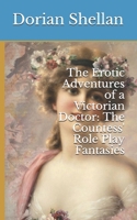 The Erotic Adventures of a Victorian Doctor: The Countess' Role Play Fantasies B08JF8B7YY Book Cover