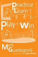 Practice to Learn, Play to Win 1905823665 Book Cover