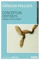 Conceptual Odysseys: Passages to Cultural Analysis (New Encounters: Arts, Cultures, Concepts) 1845115236 Book Cover