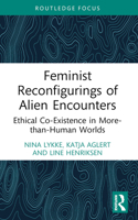 Feminist Reconfigurings of Alien Encounters: Ethical Co-Existence in More-than-Human Worlds 1032447575 Book Cover