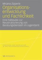 Organisationsentwicklung Und Fachlichkeit: Eine Fallstudie Zur Neustrukturierung Von Beratungsdiensten Im Jugendamt 3531158988 Book Cover