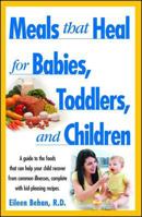 Meals That Heal for Babies and Toddlers 0671529862 Book Cover