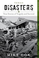 Texas Disasters: True Stories of Tragedy and Survival 1493013165 Book Cover
