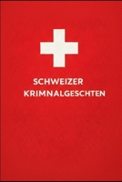 Schweizer Kriminalgeschichten: Mord, Kulte und Robbey (German Edition) B0GNSYGXLM Book Cover