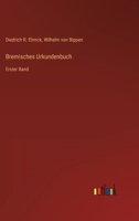 Bremisches Urkundenbuch: Erster Band 3368608207 Book Cover