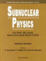 Subnuclear Physics: The First 50 Years: Highlights From Erince to ELN 9810241232 Book Cover