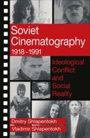 Soviet Cinematography, 1918-1991: Ideological Conflict and Social Reality (Communication and Social Order) 0202304620 Book Cover