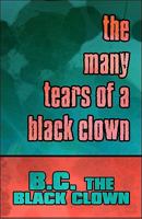 The Many Tears of a Black Clown 160672388X Book Cover