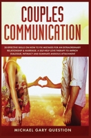 Couples Communication: 20 Effective Skills on How to Fix Mistakes for an Extraordinary Relationship and Marriage. A Self-Help Love Therapy to Improve Dialogue, Intimacy and Eliminate Anxious Attachmen 1801323445 Book Cover