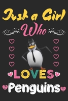 Just a girl who loves Penguins: Awesome Notebook for Penguin lovers, Penguin lover line Journal Notebook gifts for girls, Penguin girl birthday gift. 1651156859 Book Cover