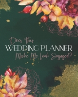 Does This Wedding Planner Make Me Look Engaged?: A Premium Wedding Planner & Organizer B083XVFG85 Book Cover