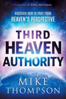 Third Heaven Authority: Discover How to Pray From Heaven's Perspective 1636411592 Book Cover
