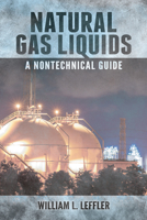 Natural Gas Liquids: A Nontechnical Guide 1593703244 Book Cover