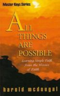All Things Are Possible: Learning Simple Faith from Heroes of Faith 1884369324 Book Cover