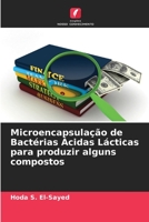 Microencapsulação de Bactérias Ácidas Lácticas para produzir alguns compostos 6205377136 Book Cover