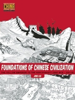 Foundations of Chinese Civilization: The Yellow Emperor to the Han Dynasty (2697 BCE - 220 CE) 1611720273 Book Cover