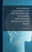Allgemeine Zeitschrift fÃ1/4r Psychiatrie und psychisch-gerichtliche Medicin, Achter Band. (German Edition) 1023963949 Book Cover