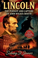 Lincoln - Pursuit and Capture of John Wilkes Booth 1393400213 Book Cover