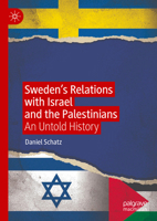 Sweden’s Relations with Israel and the Palestinians: An Untold History 3031720326 Book Cover