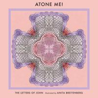 Atone Me!: The books of 1, 2 & 3 John 1733026711 Book Cover